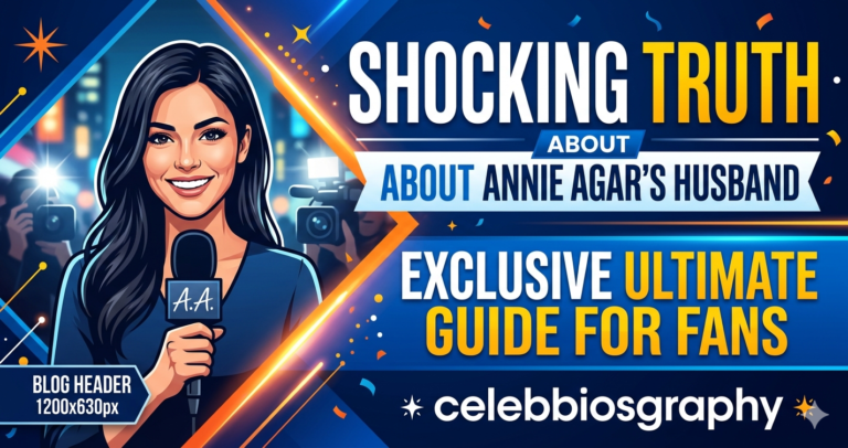 Shocking Truth About Annie Agar Husband Exclusive Ultimate Guide for Fans